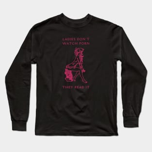 Ladies Don't Watch Porn They Read It Long Sleeve T-Shirt